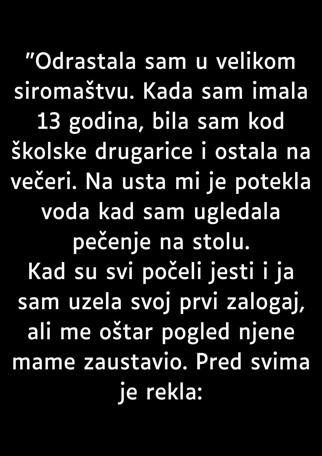 “Odrastala sam u velikom siromaštvu…” “Odrastala sam u velikom siromaštvu…”