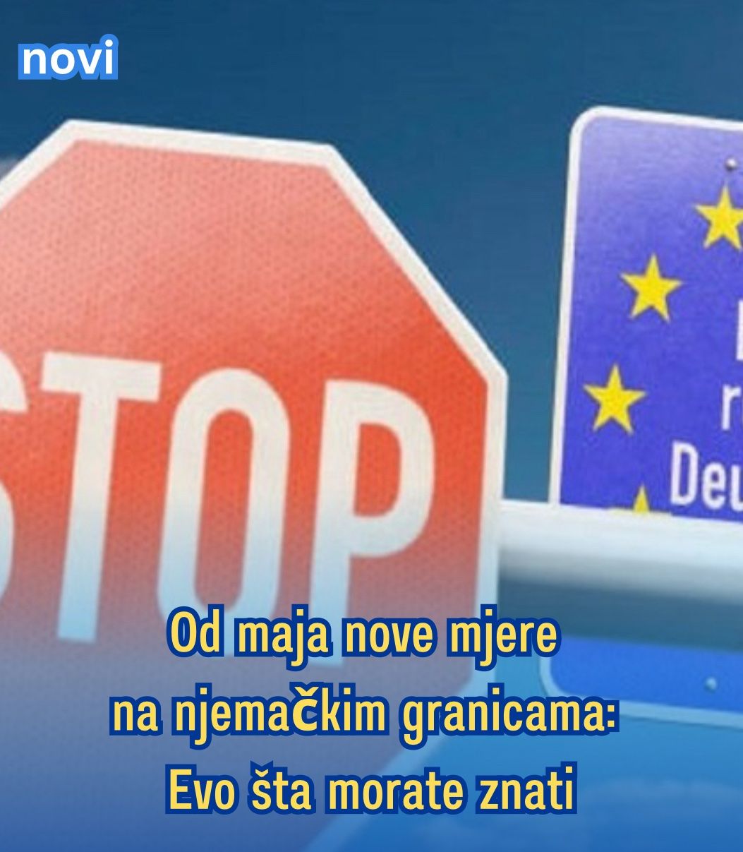 Od maja nove mjere na njemačkim granicama: Evo šta morate znati Od maja nove mjere na njemačkim granicama: Evo šta morate znati